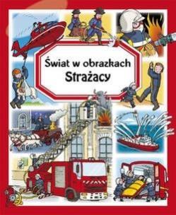 Okładka książki Strażacy. Świat w obrazkach
