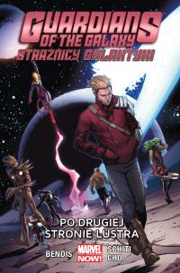 Strażnicy Galaktyki T.6 Po drugiej stronie lustra. Autor: Brian Michael Bendis, Chodorov Frank, Schiti Valerio. Multiszop.pl Okładka książki Strażnicy Galaktyki T.6 Po drugiej stronie lustra