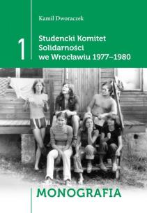 Okładka książki Studencki Komitet Solidarności we Wrocławiu 1977-1980