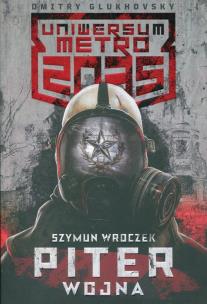 Okładka książki Uniwersum Metro 2035: Piter. Wojna