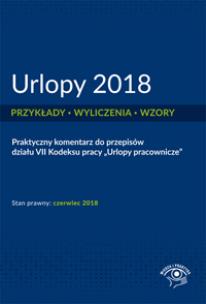 Okładka książki Urlopy 2018 - Przykłady, wyliczenia, wzory