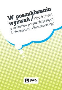 Okładka książki W poszukiwaniu wyzwań. Wybór zadań z konkursów programistycznych Uniwersytetu Warszawskiego