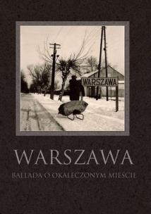 Okładka książki Warszawa. Ballada o okaleczonym mieście