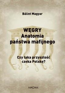 Okładka książki Węgry Anatomia państwa mafijnego.
