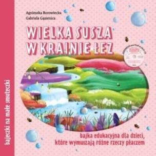Okładka książki Wielka susza w krainie łez. Bajka edukacyjna...