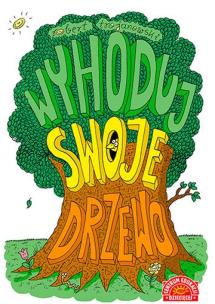 Okładka książki Wyhoduj swoje drzewo