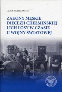 Okładka książki Zakony męskie diecezji chełmińskiej i ich losy w czasie II wojny światowej