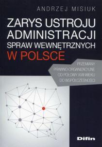 Okładka książki Zarys ustroju administracji spraw wewnętrznych w Polsce