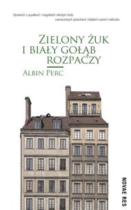 Okładka książki Zielony żuk i biały gołąb rozpaczy