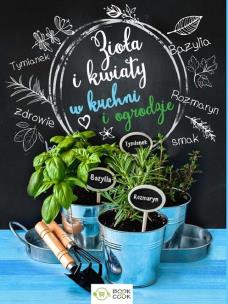 Okładka książki Zioła i kwiaty w kuchni i ogrodzie