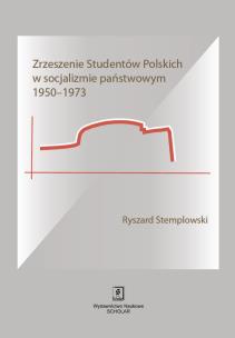 Okładka książki Zrzeszenie Studentów Polskich w socjalizmie państwowym 1950-1973