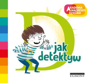 Okładka książki Akademia Mądrego Dziecka. D jak detektyw