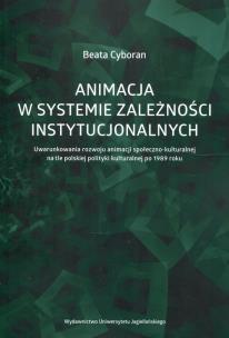 Okładka książki Animacja w systemie zależności instytucjonalnych