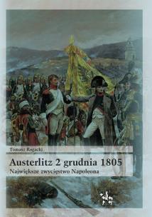 Okładka książki Austerlitz 2 grudnia 1805 Największe zwycięstwo Napoleona