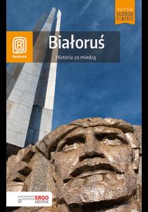 Okładka książki Białoruś. Historia za miedzą. Bezdroża Classic. Wydanie 2