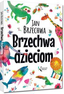 Brzechwa dzieciom. Autor: Jan Brzechwa. Multiszop.pl Okładka książki Brzechwa dzieciom