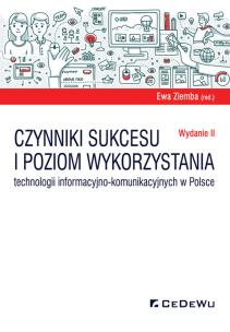 Okładka książki Czynniki sukcesu i poziom wykorzystania technologii informacyjno-komunikacyjnych w Polsce (wyd. II)