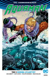DC Odrodzenie. Aquaman - Korona Atlantydy, tom 3. Autor: Abnett Dan. Multiszop.pl Okładka książki DC Odrodzenie. Aquaman - Korona Atlantydy, tom 3