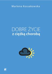 Okładka książki Dobre życie z ciężką chorobą