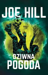 Dziwna pogoda. Autor: Joe Hill. Multiszop.pl Okładka książki Dziwna pogoda