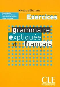 Okładka książki Grammaire expliquée du français Niveau débutant Exercices