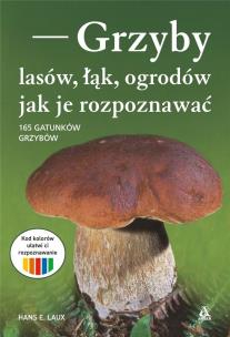 Okładka książki Grzyby lasów, łąk, ogrodów - jak je rozpoznawać