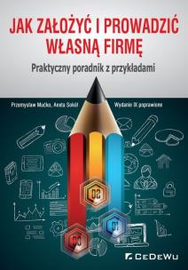 Okładka książki Jak założyć i prowadzić własną firmę. Praktyczny poradnik z przykładami