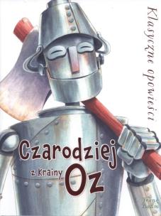 Klasyczne opowieści. Czarodziej z Krainy Oz. Autor: L. Frank Baum, Amerigo Pinelli (ilustr.). Multiszop.pl Okładka książki Klasyczne opowieści. Czarodziej z Krainy Oz