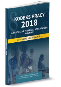Opakowanie Kodeks pracy 2018 Ujednolicone przepisy z komentarzem do zmian