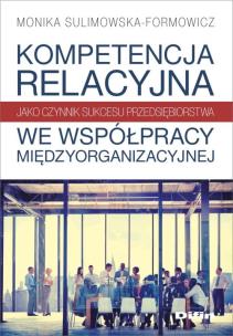 Okładka książki Kompetencja relacyjna jako czynnik sukcesu przedsiębiorstwa we współpracy międzyorganizacyjnej