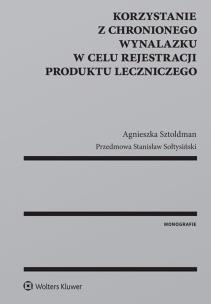 Okładka książki Korzystanie z chronionego wynalazku w celu rejestracji produktu leczniczego