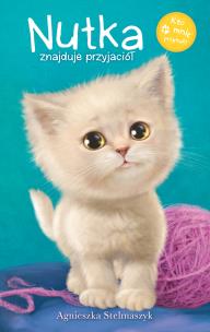 Okładka książki Kto mnie przytuli? Nutka znajduje przyjaciół