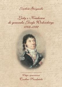 Okładka książki Listy z Krakowa do generała Józefa Wodzickiego 1783-1792