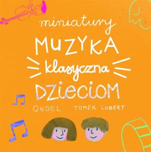 Okładka książki Miniatury: Muzyka klasyczna dzieciom