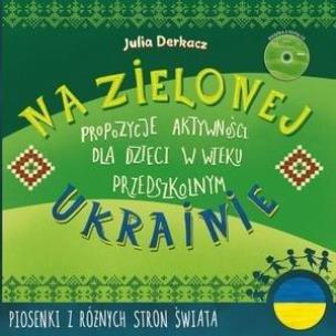 Okładka książki Na zielonej Ukrainie. Książeczka z zabawami + CD