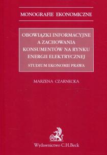 Okładka książki Obowiązki informacyjne a zachowania konsumentów na rynku energii elektrycznej Studium ekonomii prawa