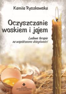 Oczyszczanie woskiem i jajem. Autor: Kamila Ryszkowska. Multiszop.pl Okładka książki Oczyszczanie woskiem i jajem