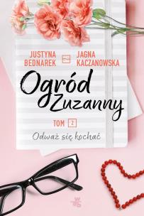 Okładka książki Ogród Zuzanny. Tom 2. Odważ się kochać