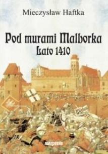 Okładka książki Pod murami Malborka. Lato 1410