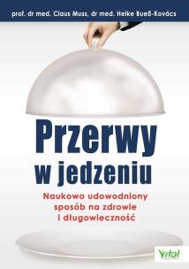 Okładka książki Przerwy w jedzeniu. Naukowo udowodniony sposób na