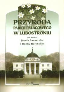 Okładka książki PRZYRODA PARKU PAŁACOWEGO W LUBOSTRONIU