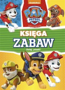 Okładka książki Psi Patrol Księga Zabaw. Dalej Pieski