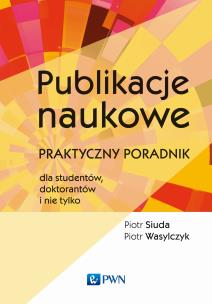 Okładka książki Publikacje naukowe. Praktyczny poradnik dla studentów, doktorantów i nie tylko