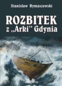 Okładka książki Rozbitek z ''Arki'' Gdynia