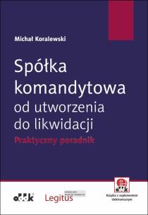 Okładka książki Spółka komandytowa od utworzenia do likwidacji. Praktyczny poradnik (z suplementem elektronicznym)