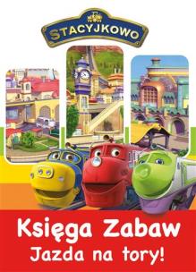 Okładka książki Stacyjkowo Księga Zabaw - Jazda na tory