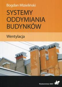 Systemy oddymiania budynków Wentylacja. Autor: Mizieliński Bogdan. Multiszop.pl Okładka książki Systemy oddymiania budynków Wentylacja