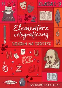 SZKOŁA NA SZÓSTKĘ Elementarz ortograficzny. Autor: Opracowanie zbiorowe. Multiszop.pl Okładka książki SZKOŁA NA SZÓSTKĘ Elementarz ortograficzny