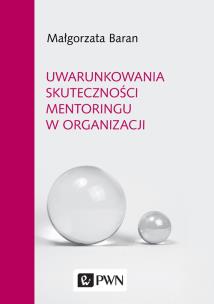 Okładka książki Uwarunkowania skuteczności mentoringu w organizacji