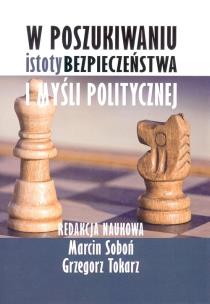 Okładka książki W poszukiwaniu istoty bezpieczeństwa i myśli politycznej